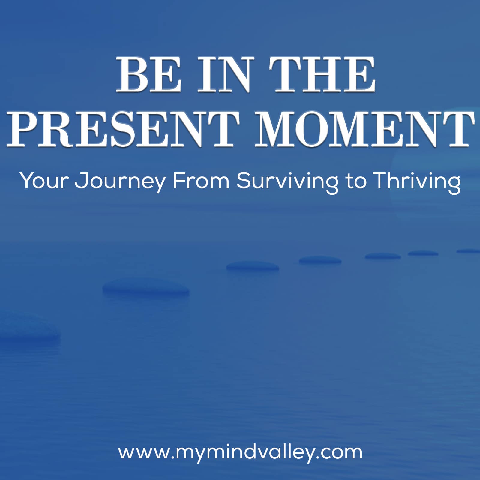 be-in-the-present-moment-my-mind-valley